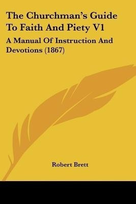 The Churchman's Guide To Faith And Piety V1(English, Paperback, unknown)