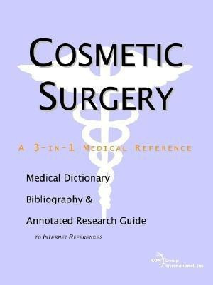Cosmetic Surgery - A Medical Dictionary, Bibliography, and Annotated Research Guide to Internet References(English, Paperback, unknown)