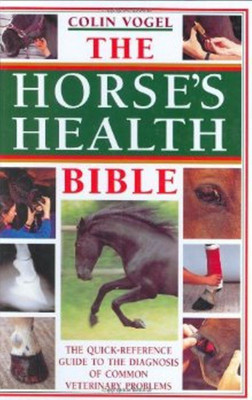 The Horse's Health Bible(English, Hardcover, Vogel Colin J.)