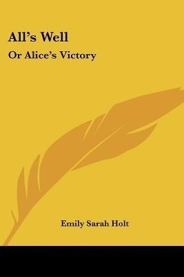 All's Well(English, Paperback, Holt Emily Sarah)