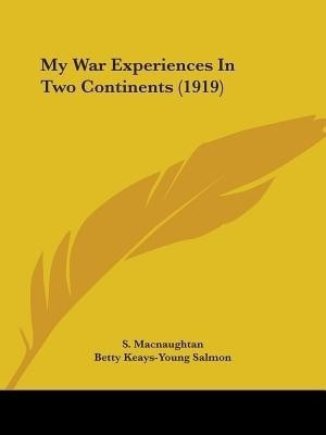 My War Experiences in Two Continents (1919)(English, Paperback, Macnaughtan S)