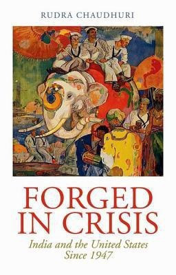 Forged in Crisis(English, Hardcover, Chaudhuri Rudra)