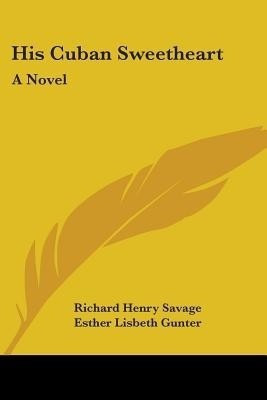 His Cuban Sweetheart(English, Paperback, Savage Richard Henry)