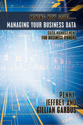 Mining New Gold-Managing Your Business Data(English, Paperback, Garbus Penny Jeffrey, Gillian)