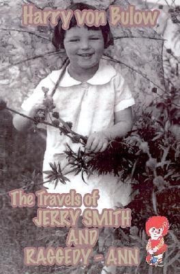 The Travels of Jerry Smith and Raggedy-Ann(English, Paperback, Von Bulow Harry)