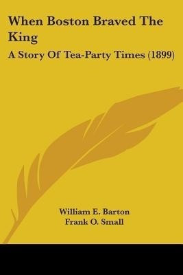 When Boston Braved The King(English, Paperback, Barton William E)