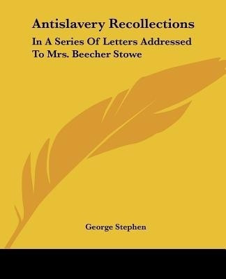 Antislavery Recollections(English, Paperback, Stephen George Sir)