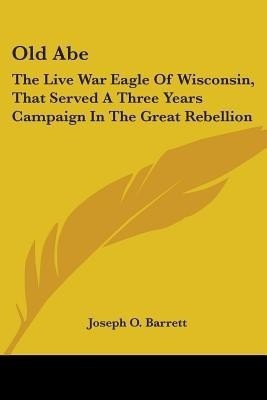 Old Abe(English, Paperback, Barrett Joseph O)