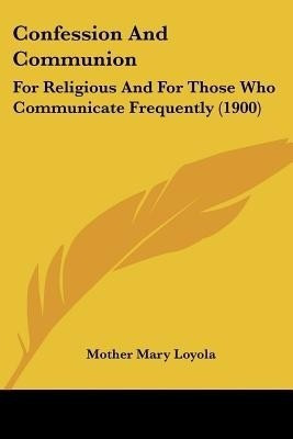 Confession And Communion(English, Paperback, Loyola Mother Mary)