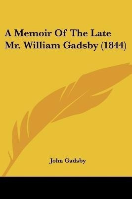 A Memoir Of The Late Mr. William Gadsby (1844)(English, Paperback, Gadsby John)