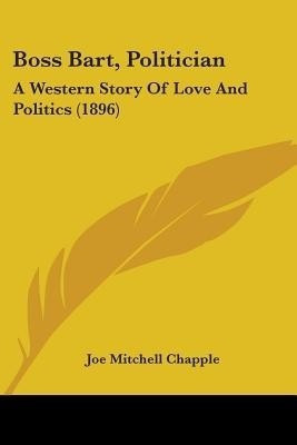 Boss Bart, Politician(English, Paperback, Chapple Joe Mitchell)