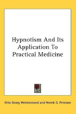 Hypnotism And Its Application To Practical Medicine(English, Paperback, Wetterstrand Otto Georg)
