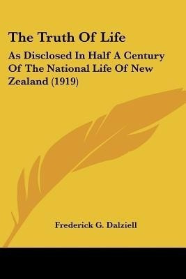 The Truth Of Life(English, Paperback, Dalziell Frederick G)