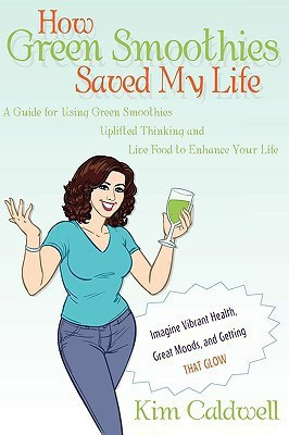 How Green Smoothies Saved My Life(English, Paperback, Caldwell Kim)