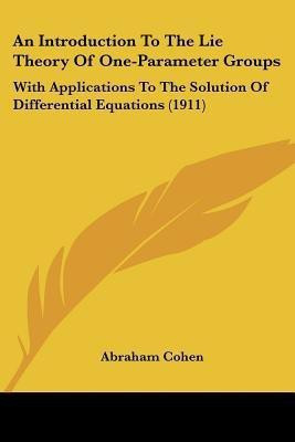 An Introduction To The Lie Theory Of One-Parameter Groups(English, Paperback, Cohen Abraham)