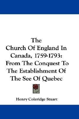 The Church Of England In Canada, 1759-1793(English, Paperback, Stuart Henry Coleridge)
