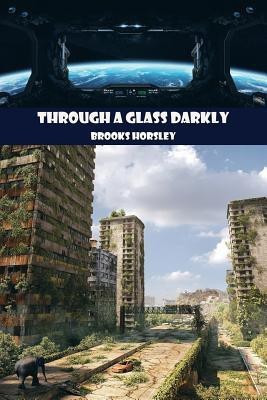 Through a Glass Darkly(English, Paperback, Horsley Brooks)