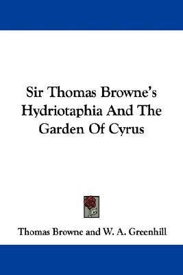 Sir Thomas Browne's Hydriotaphia And The Garden Of Cyrus(English, Paperback, Browne Thomas Sir)