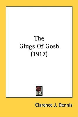 The Glugs Of Gosh (1917)(English, Paperback, Dennis Clarence J)