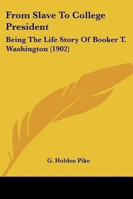 From Slave To College President(English, Paperback, Pike G Holden)
