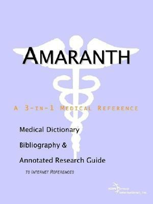 Amaranth - A Medical Dictionary, Bibliography, and Annotated Research Guide to Internet References(English, Paperback, Icon Health Publications Health Publica)