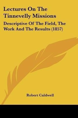 Lectures On The Tinnevelly Missions(English, Paperback, Caldwell Robert Jr.)
