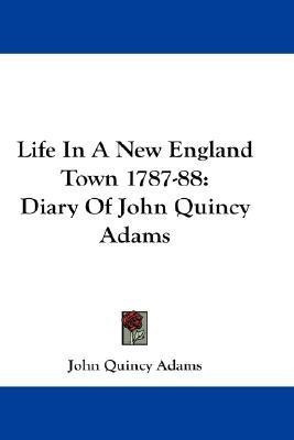 Life In A New England Town 1787-88(English, Paperback, Adams John Quincy)