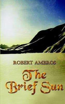 The Brief Sun(English, Paperback, Ambros Robert)
