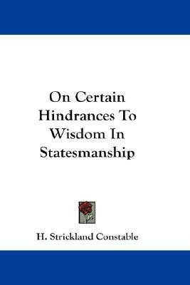 On Certain Hindrances To Wisdom In Statesmanship(English, Paperback, Constable H Strickland)