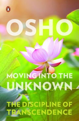 Moving into the Unknown  - The Discipline of Transcendence(English, Paperback, unknown)