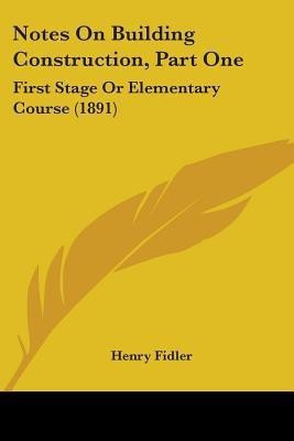 Notes On Building Construction, Part One(English, Paperback, Fidler Henry)