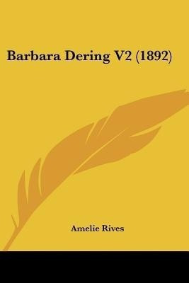 Barbara Dering V2 (1892)(English, Paperback, Rives Amelie)