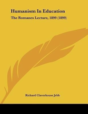 Humanism In Education(English, Paperback, Jebb Richard Claverhouse Sir)
