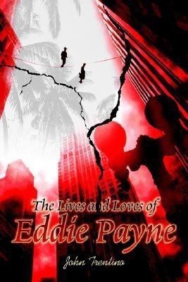 The Lives and Loves of Eddie Payne(English, Paperback, Trentino John)