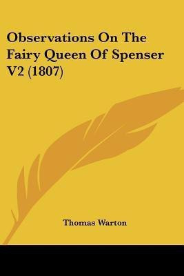 Observations On The Fairy Queen Of Spenser V2 (1807)(English, Paperback, Warton Thomas)
