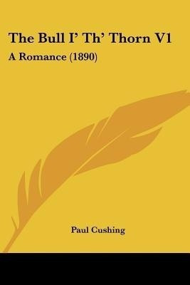 The Bull I' Th' Thorn V1(English, Paperback, Cushing Paul)
