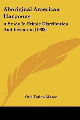 Aboriginal American Harpoons(English, Paperback, Mason Otis Tufton)