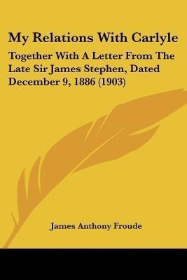 My Relations With Carlyle(English, Paperback, Froude James Anthony)