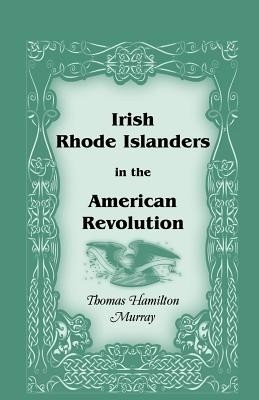 Irish Rhode Islanders in the American Revolution(English, Paperback, Murray Thomas Hamilton)