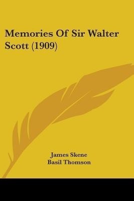 Memories Of Sir Walter Scott (1909)(English, Paperback, Skene James)
