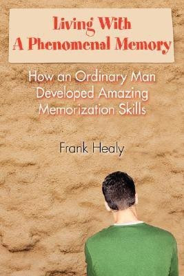 Living With A Phenomenal Memory(English, Paperback, Healy Frank)