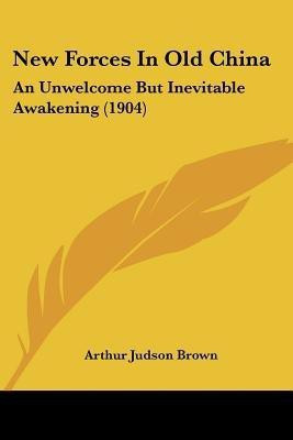 New Forces In Old China(English, Paperback, Brown Arthur Judson)