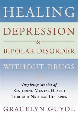 Healing Depression & Bipolar Disorder Without Drugs(English, Paperback, Guyol Gracelyn)