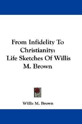 From Infidelity To Christianity(English, Paperback, Brown Willis M)
