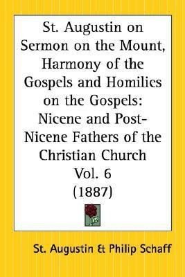 St. Augustin on Sermon on the Mount, Harmony of the Gospels and Homilies on the Gospels (1887): vol.6(English, Paperback, Augustine Edmund)