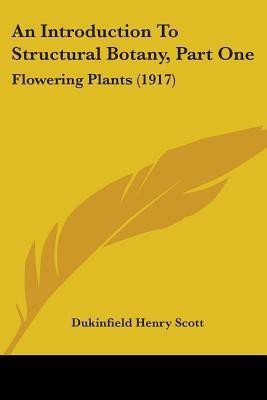 An Introduction To Structural Botany, Part One(English, Paperback, Scott Dukinfield Henry)