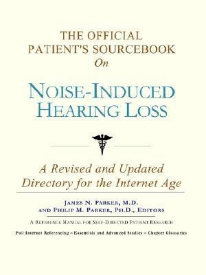 The Official Patient's Sourcebook on Noise-Induced Hearing Loss(English, Paperback, Icon Health Publications)