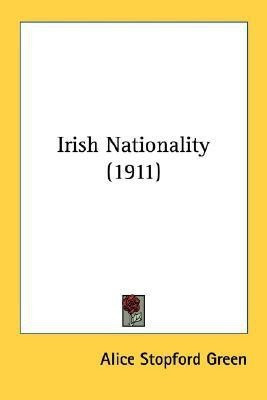 Irish Nationality (1911)(English, Paperback, Green Alice Stopford)