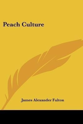 Peach Culture(English, Paperback, Fulton James Alexander)
