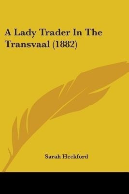 A Lady Trader In The Transvaal (1882)(English, Paperback, Heckford Sarah)
